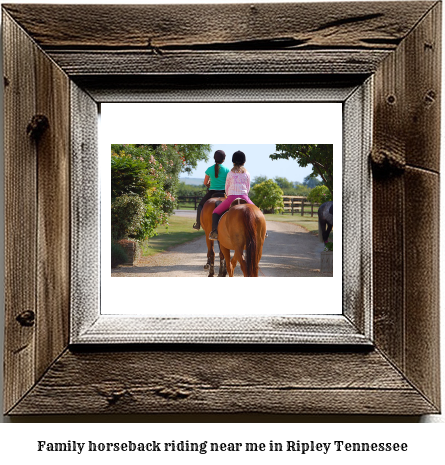 family horseback riding near me in Ripley, Tennessee